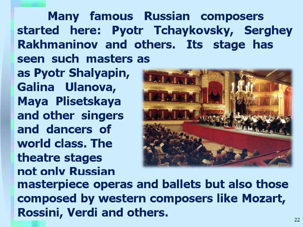 22 as Pyotr Shalyapin, Galina Ulanova, Maya Plisetskaya and other singers and dancers of